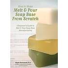 How to Make Melt & Pour Soap Base from Scratch: A Beginner's Guide to Melt & Pour Soap Base Manufacturing