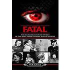 Fatal: The Incredible Untold Stories of the Most Famous Female Spies in History