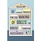 A Collection of Woodwork Projects For the Making of Doll's House Furniture and Accessories