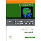 State of the Art Evaluation of the Head and Neck, An Issue of Neuroimaging Clinics of North America