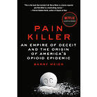 Pain Killer: An Empire of Deceit and the Origin of America's Opioid Epidemic