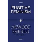 Fugitive Feminism