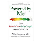 Powered by Me: From Burned Out to Fully Charged at Work and in Life