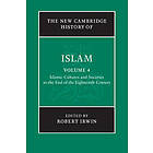 The New Cambridge History of Islam: Volume 4, Islamic Cultures and Societies to the End of the Eighteenth Century