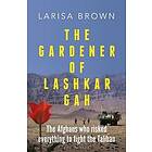 The Gardener of Lashkar Gah