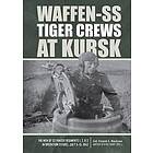 Waffen-SS Tiger Crews at Kursk