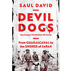 Devil Dogs: King Company, Third Battalion, 5th Marines: From Guadalcanal to the Shores of Japan