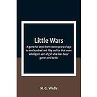 Little Wars; a game for boys from twelve years of age to one hundred and fifty a