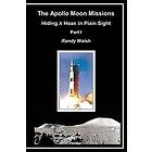 The Apollo Moon Missions: Hiding a Hoax in Plain Sight