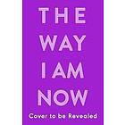 Way I Am Now