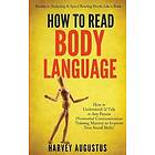 How to Read Body Language: Secrets to Analyzing & Speed Reading People Like a Book How to Understand & Talk to Any Person (Nonverbal Communi