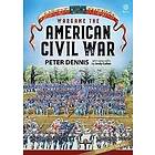 Peter Dennis: Wargame: the American Civil War