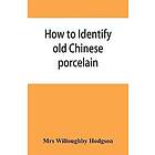 How to identify old Chinese porcelain