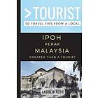 Greater Than a Tourist- Ipoh Perak Malaysia