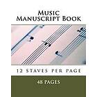 Music Manuscript Book: 12 Staves Per Page