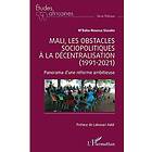 Mali, les obstacles sociopolitiques à la décentralisation (1991-2021)