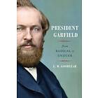 President Garfield: From Radical to Unifier