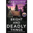 Bright and Deadly Things