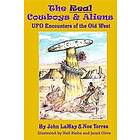 The Real Cowboys & Aliens: UFO Encounters of the Old West