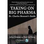 Taking on Big Pharma: Dr. Charles Bennett's Battle