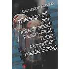 Design of an Integrated Push-Pull Tube Amplifier Made Easy