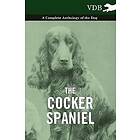 The Cocker Spaniel A Complete Anthology of the Dog