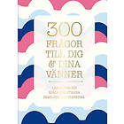 300 frågor till dig & dina vänner