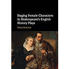 Staging Female Characters in Shakespeare's English History Plays