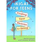 Ikigai for Teens: Finding Your Reason for Being