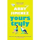 Yours Truly A charming and hilarious second-chance rom-com from the author of THE FRIEND ZONE