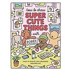 How to Draw Super Cute Things with Bobbie Goods! Learn to draw & color absolutely adorable art!