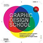 Graphic Design School A Foundation Course for Graphic Designers Working in Print, Moving Image and Digital Media