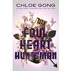 Foul Heart Huntsman The stunning sequel to Foul Lady Fortune, by a #1 New York times bestselling author