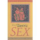 Heart of Tantric Sex A Unique Guide to Love and Sexual Fulfilment