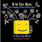 B Is for Box -- The Happy Little Yellow Box: A Pop-Up Book