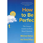 How to Be Perfect: The Correct Answer to Every Moral Question