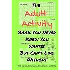 The Adult Activity Book You Never Knew You Wanted But Can't Live Without