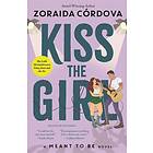 Kiss the Girl: A Meant to Be Novel