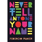 Never Tell Anyone Your Name