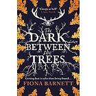 The Dark Between The Trees
