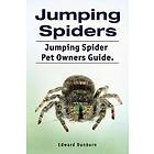 Jumping Spiders. Jumping Spider Pet Owners Guide.