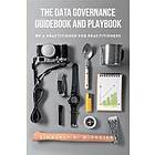 The Data Governance Guidebook and Playbook