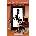 The Spinsterlicious Life: 20 Life Lessons For Living Happily Single and Child-free