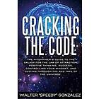 Cracking The Code: The Hitchhikers Guide to the Galaxy for the Law of Attraction