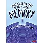 What Teachers Need to Know About Memory