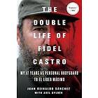 The Double Life of Fidel Castro: My 17 Years as Personal Bodyguard to El Lider Maximo