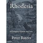 Rhodesia: A Complete History 1890-1980