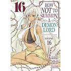 How NOT to Summon a Demon Lord (Manga) Vol. 16