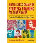 World Chess Champion Strategy Training for Club Players