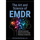 The Art and Science of Emdr: Helping Clinicians Bridge the Path from Protocol to Practice